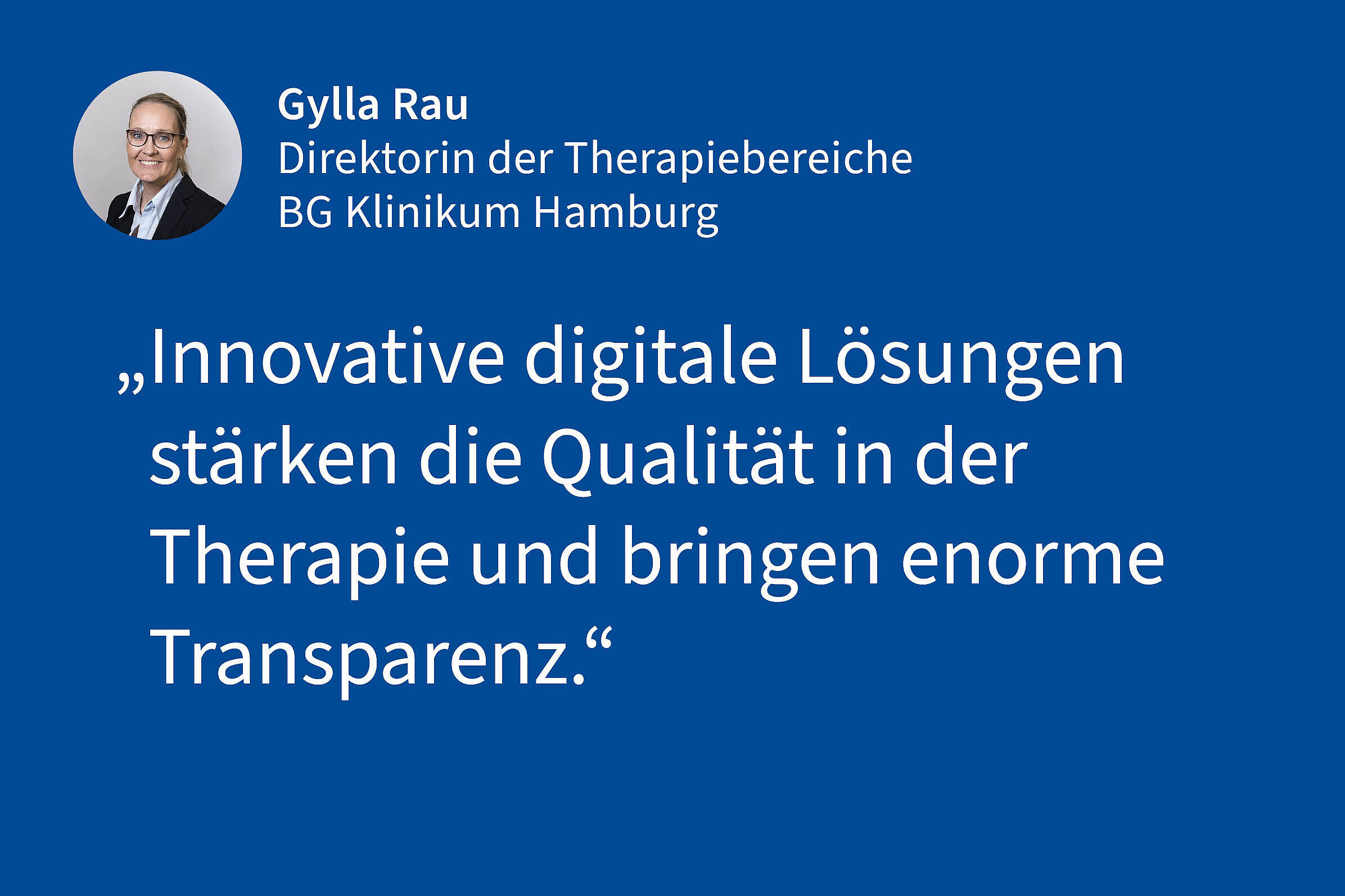 Gylla Rau, Direktorin der Therapiebereiche BG Klinikum Hamburg: „Innovative digitale Lösungen stärken die Qualität in der Therapie und bringen enorme Transparenz.“