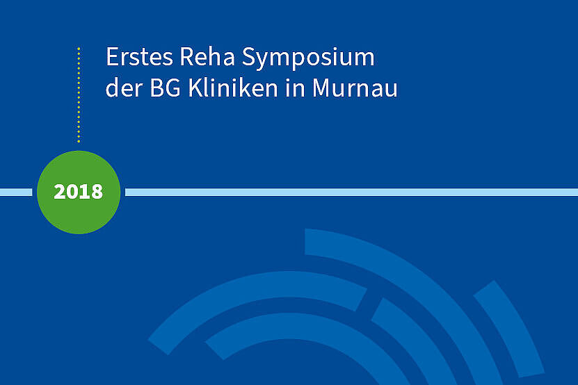 2018: Erstes Reha Symposium der BG Kliniken in Murnau
