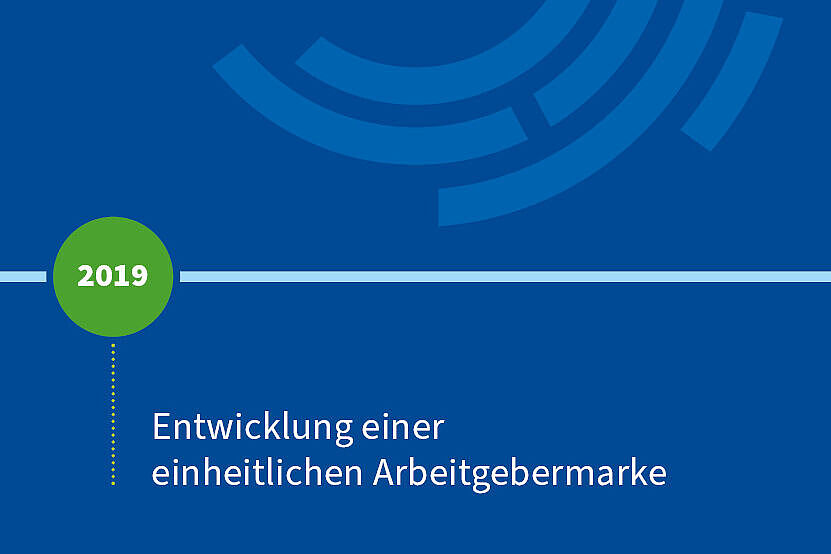 2019: Entwicklung einer einheitlichen Arbeitgebermarke